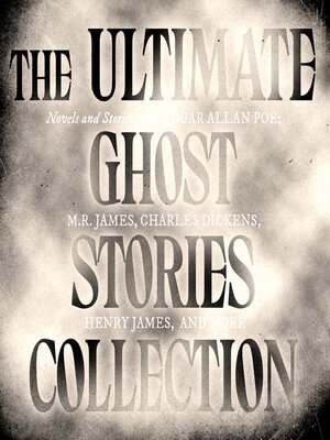 cover image of The Ultimate Ghost Stories Collection